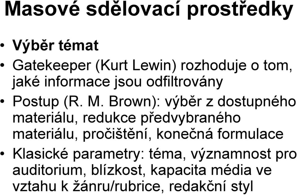 Brown): výběr z dostupného materiálu, redukce předvybraného materiálu,