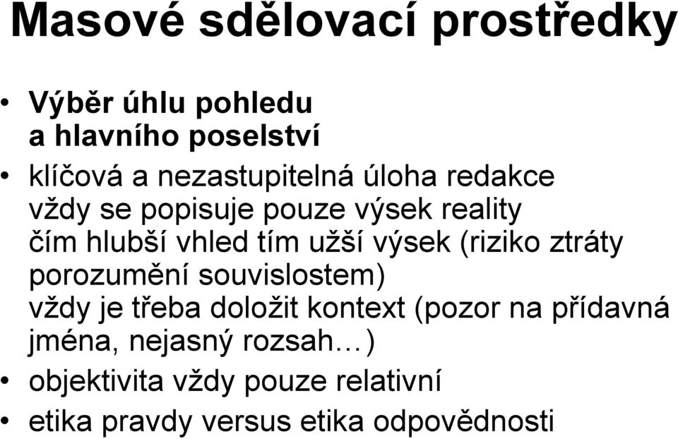 ztráty porozumění souvislostem) vždy je třeba doložit kontext (pozor na přídavná