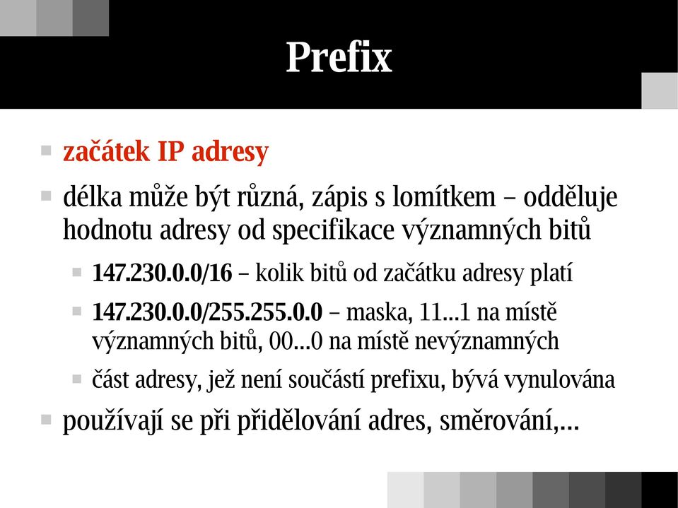 255.0.0 maska, 11...1 na místě významných bitů, 00.