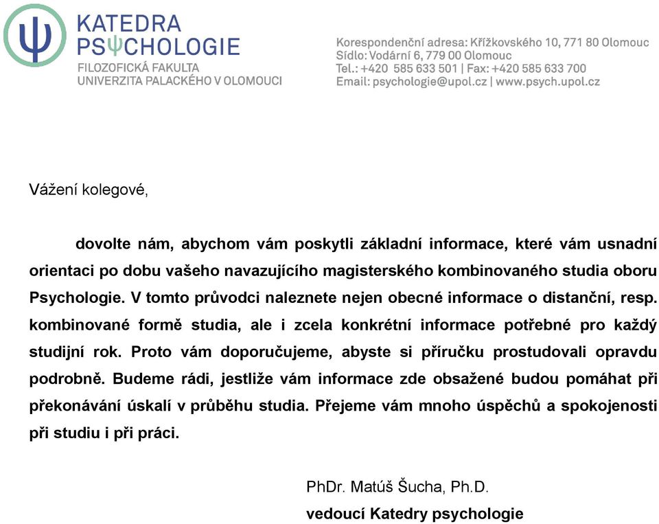 kombinované formě studia, ale i zcela konkrétní informace potřebné pro každý studijní rok.