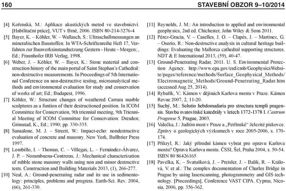 Köhler, W. Bayer, K.: Stone material and construction history of the main portal of Saint Stephan s Cathedral: non-destructive measurements.