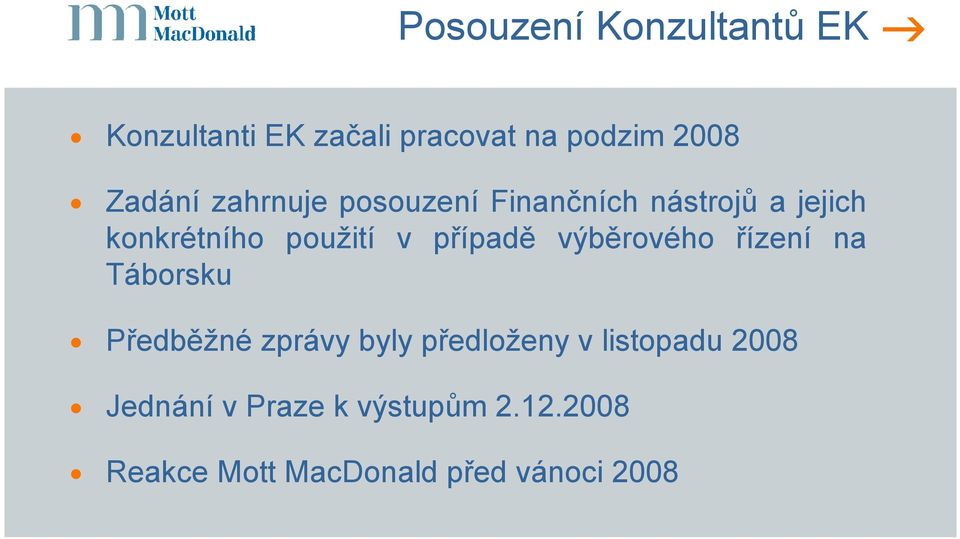 výběrového řízení na Táborsku Předběžné zprávy byly předloženy v listopadu