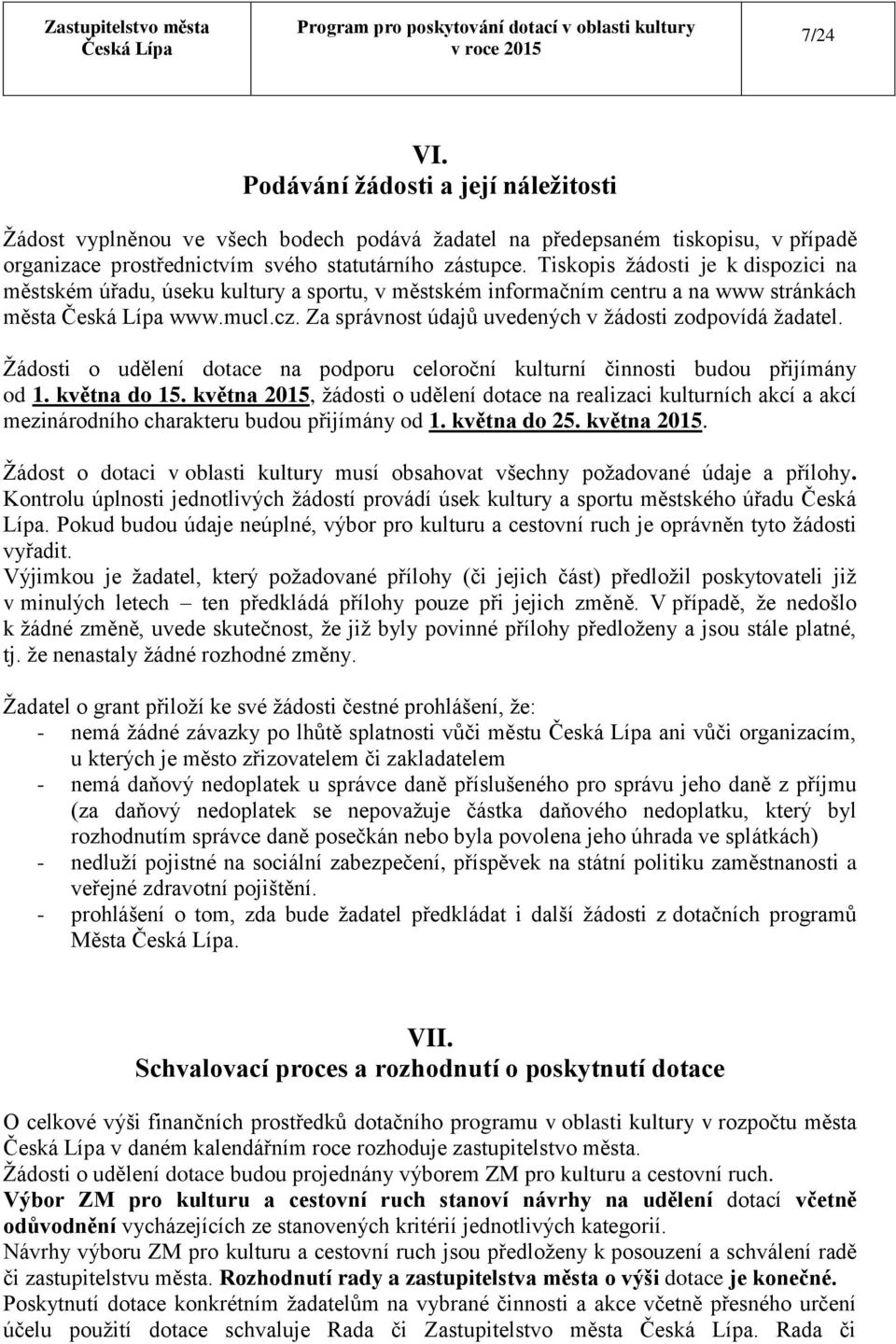 Žádosti o udělení dotace na podporu celoroční kulturní činnosti budou přijímány od 1. května do 15.