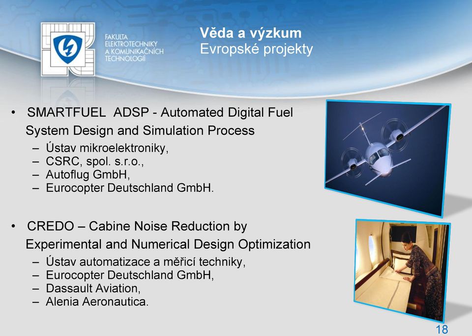 CREDO Cabine Noise Reduction by Experimental and Numerical Design Optimization Ústav