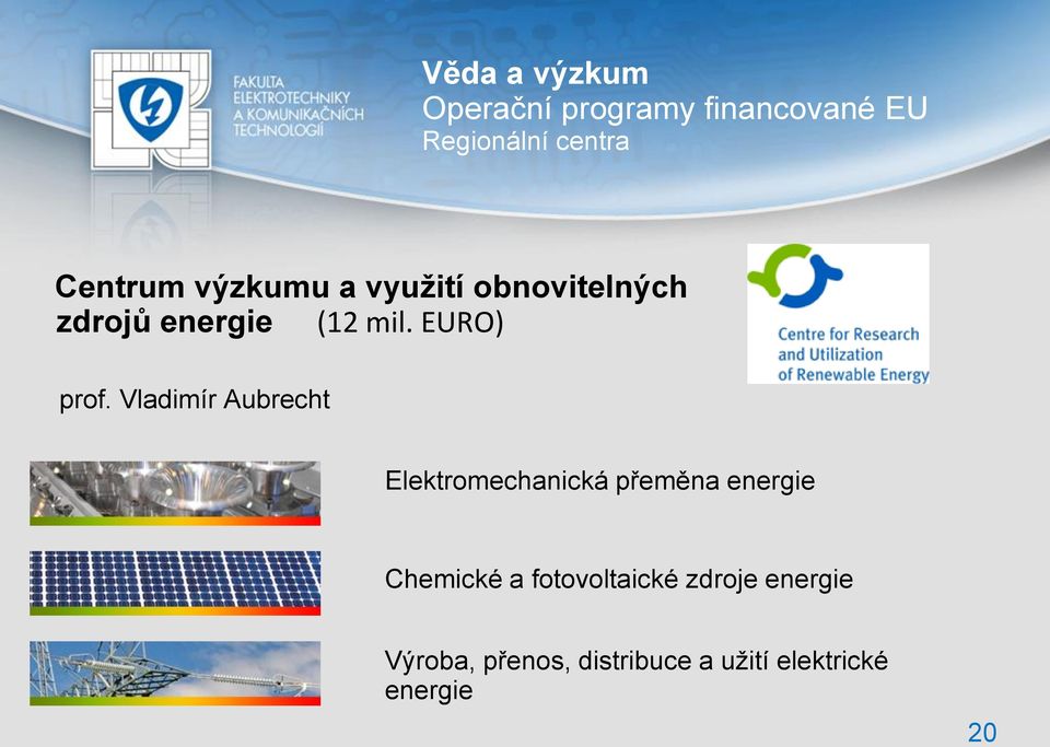 Vladimír Aubrecht Elektromechanická přeměna energie Chemické a