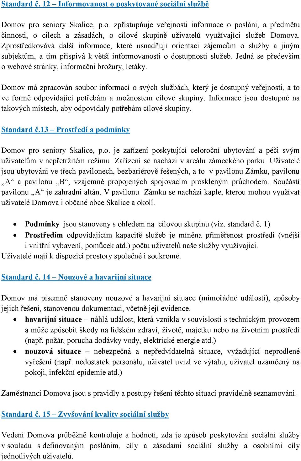 Jedná se především o webové stránky, informační brožury, letáky.