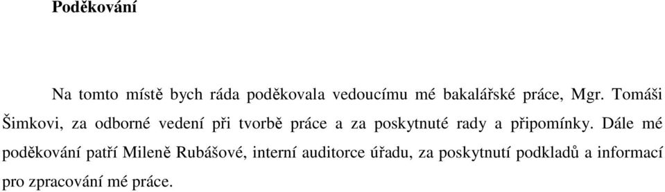 Tomáši Šimkovi, za odborné vedení při tvorbě práce a za poskytnuté rady a