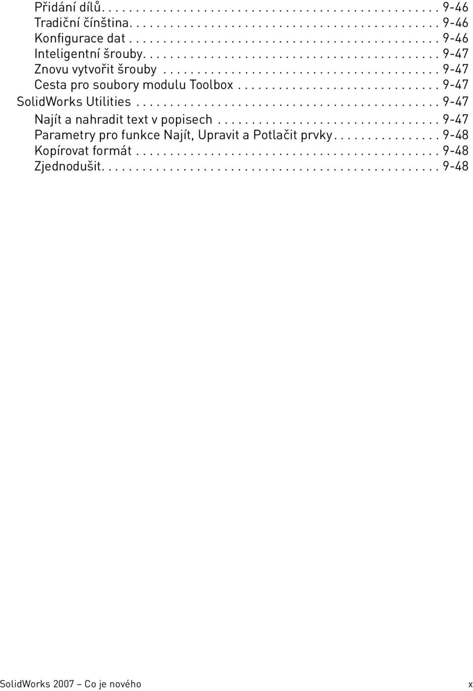 ............................................ 9-47 Najít a nahradit text v popisech................................. 9-47 Parametry pro funkce Najít, Upravit a Potlačit prvky................ 9-48 Kopírovat formát.