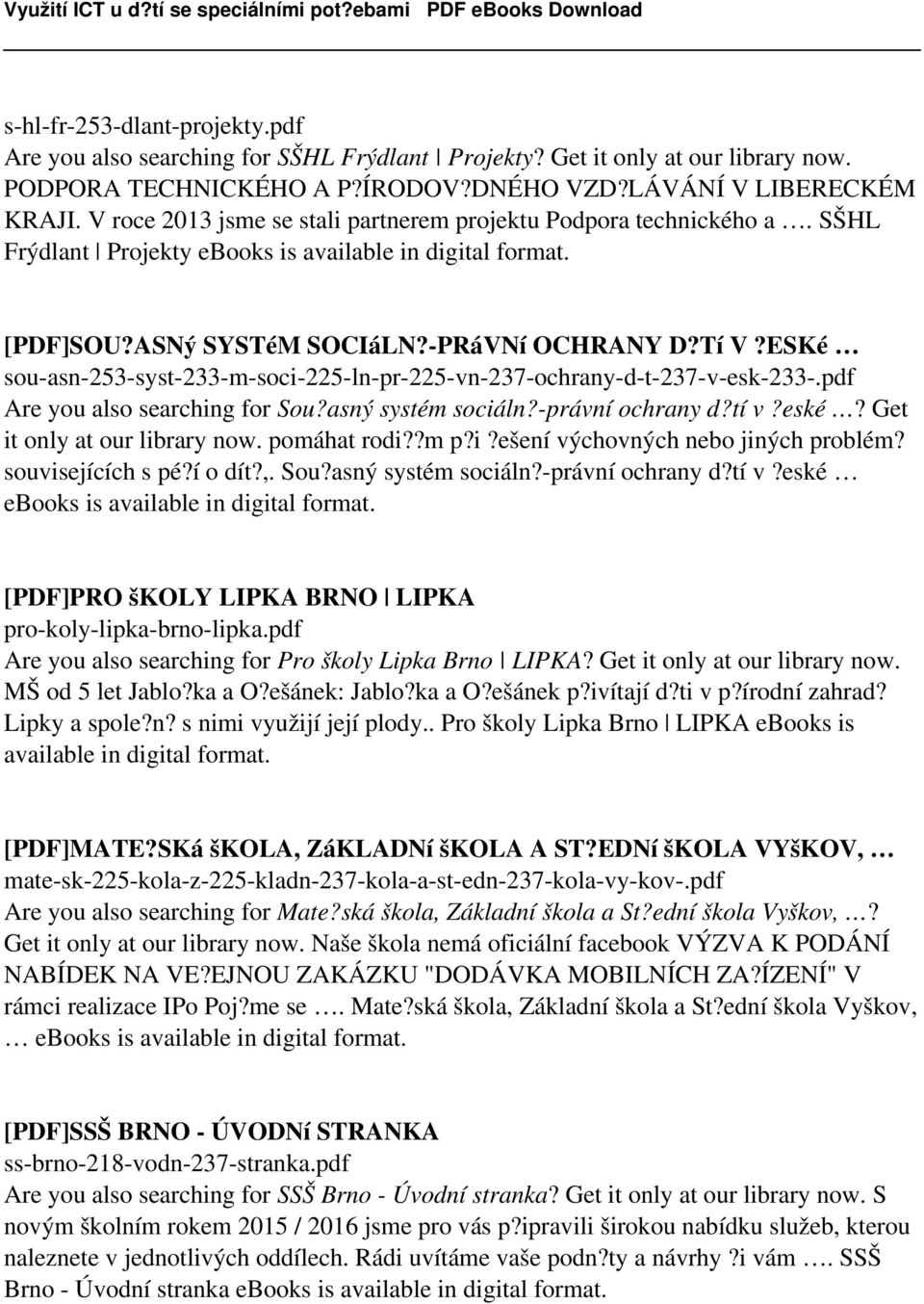 ESKé sou-asn-253-syst-233-m-soci-225-ln-pr-225-vn-237-ochrany-d-t-237-v-esk-233-.pdf Are you also searching for Sou?asný systém sociáln?-právní ochrany d?tí v?eské? Get it only at our library now.