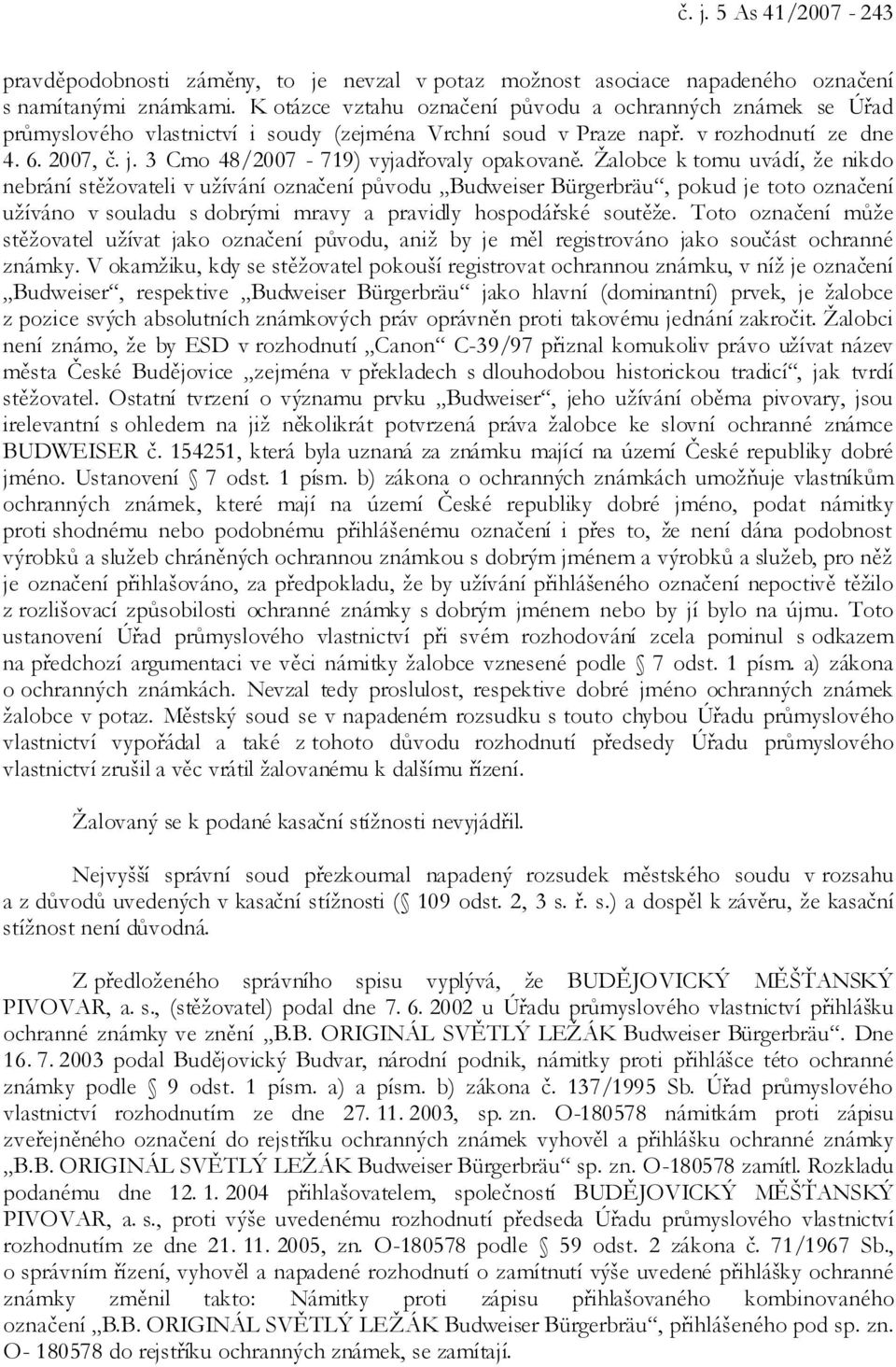 3 Cmo 48/2007-719) vyjadřovaly opakovaně.