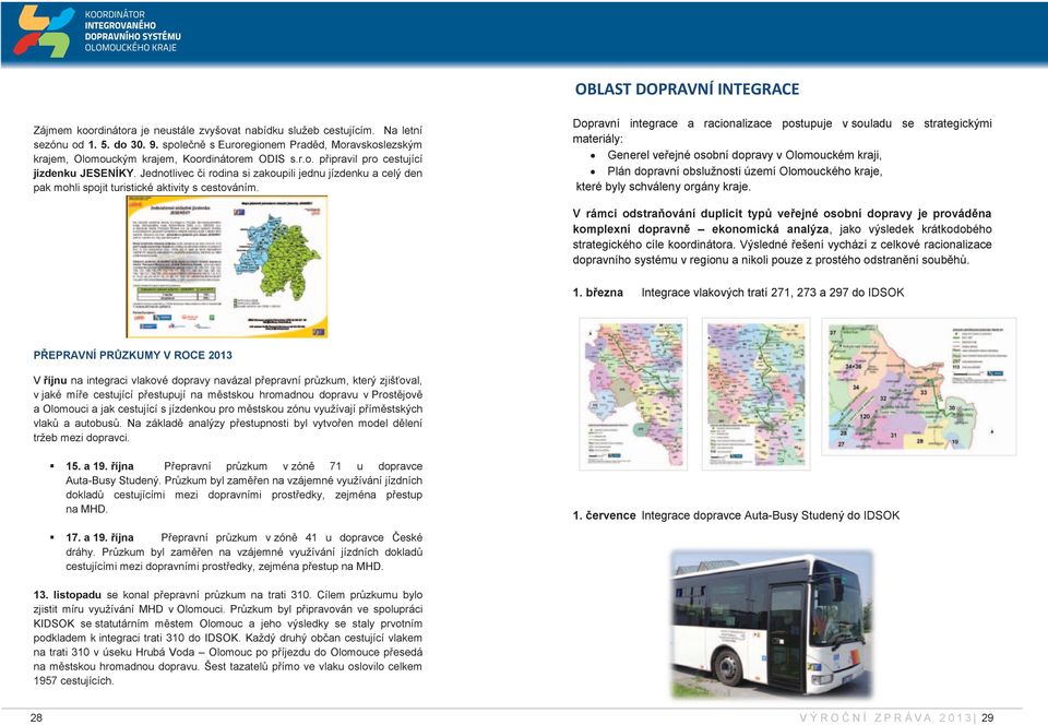 Jednotlivec či rodina si zakoupili jednu jízdenku a celý den pak mohli spojit turistické aktivity s cestováním.