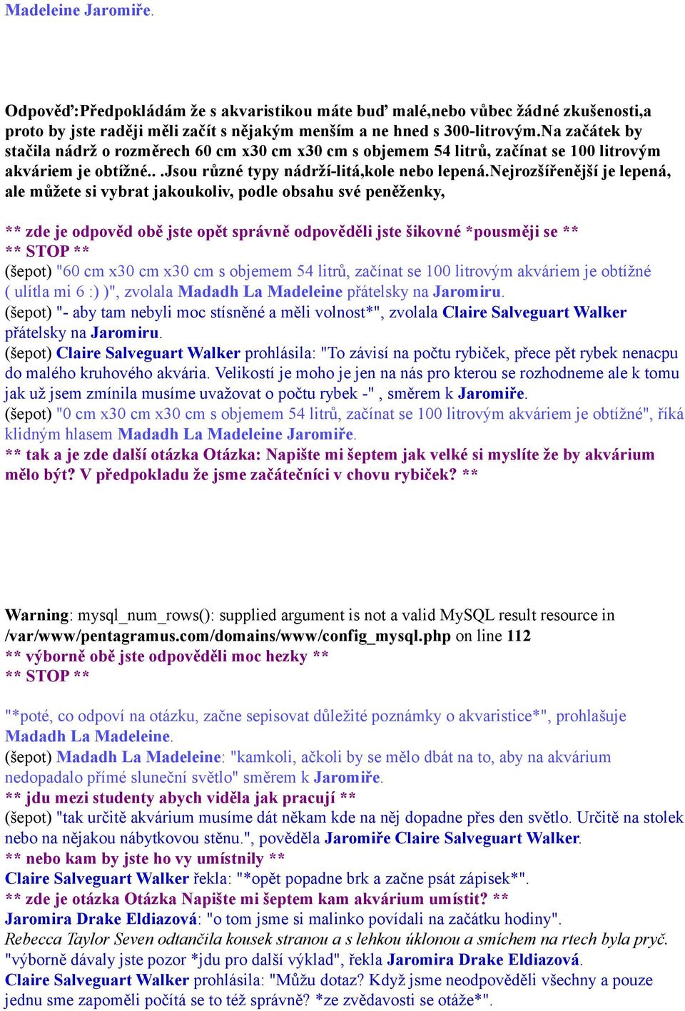 nejrozšířenější je lepená, ale můžete si vybrat jakoukoliv, podle obsahu své peněženky, ** zde je odpověd obě jste opět správně odpověděli jste šikovné *pousměji se ** (šepot) "60 cm x30 cm x30 cm s