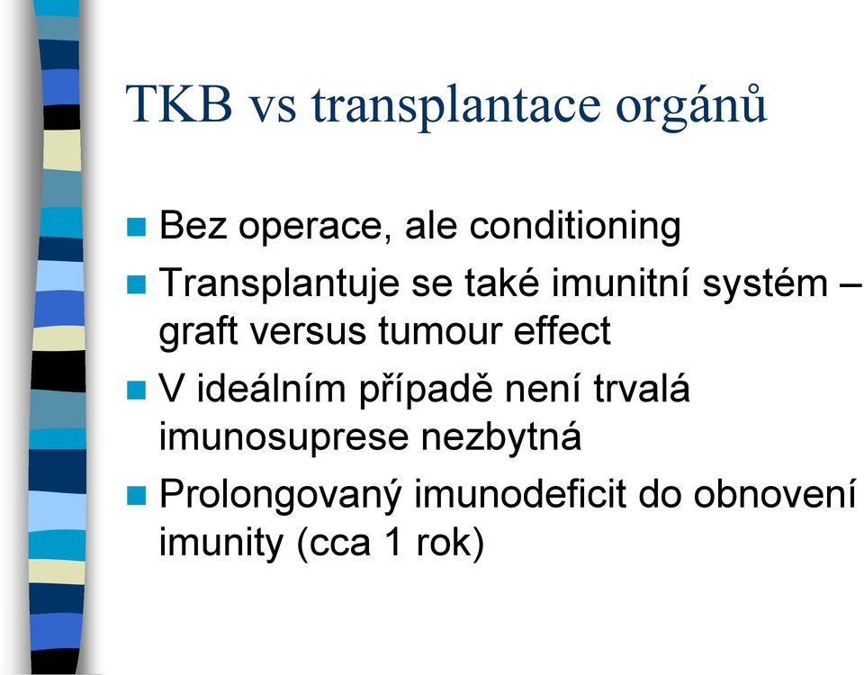 effect V ideálním případě není trvalá imunosuprese