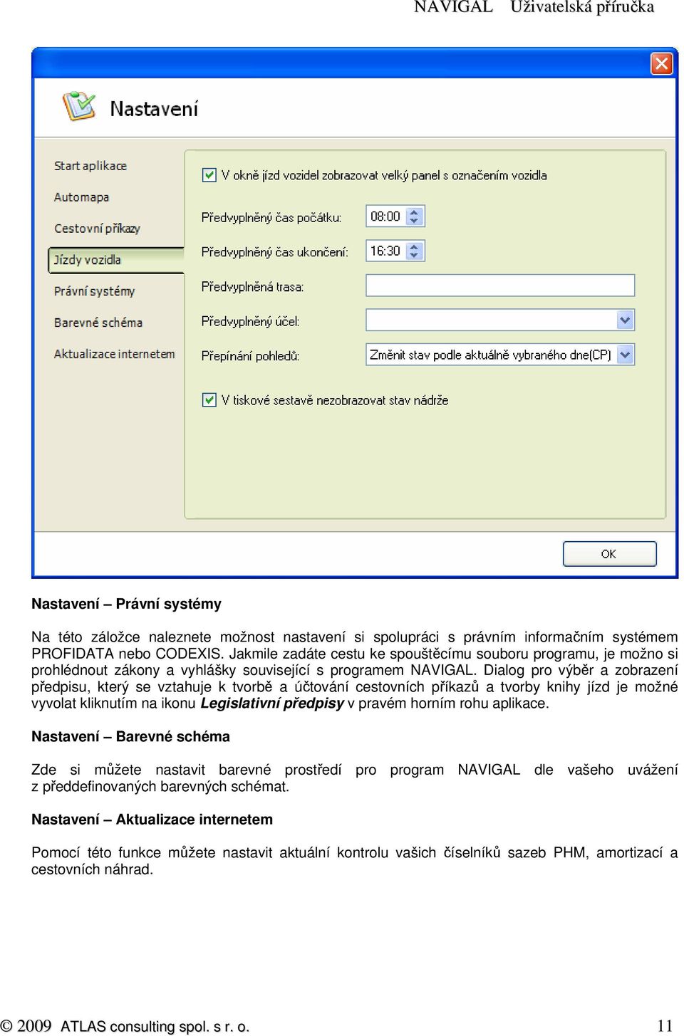 Dialog pro výběr a zobrazení předpisu, který se vztahuje k tvorbě a účtování cestovních příkazů a tvorby knihy jízd je možné vyvolat kliknutím na ikonu Legislativní předpisy v pravém horním rohu