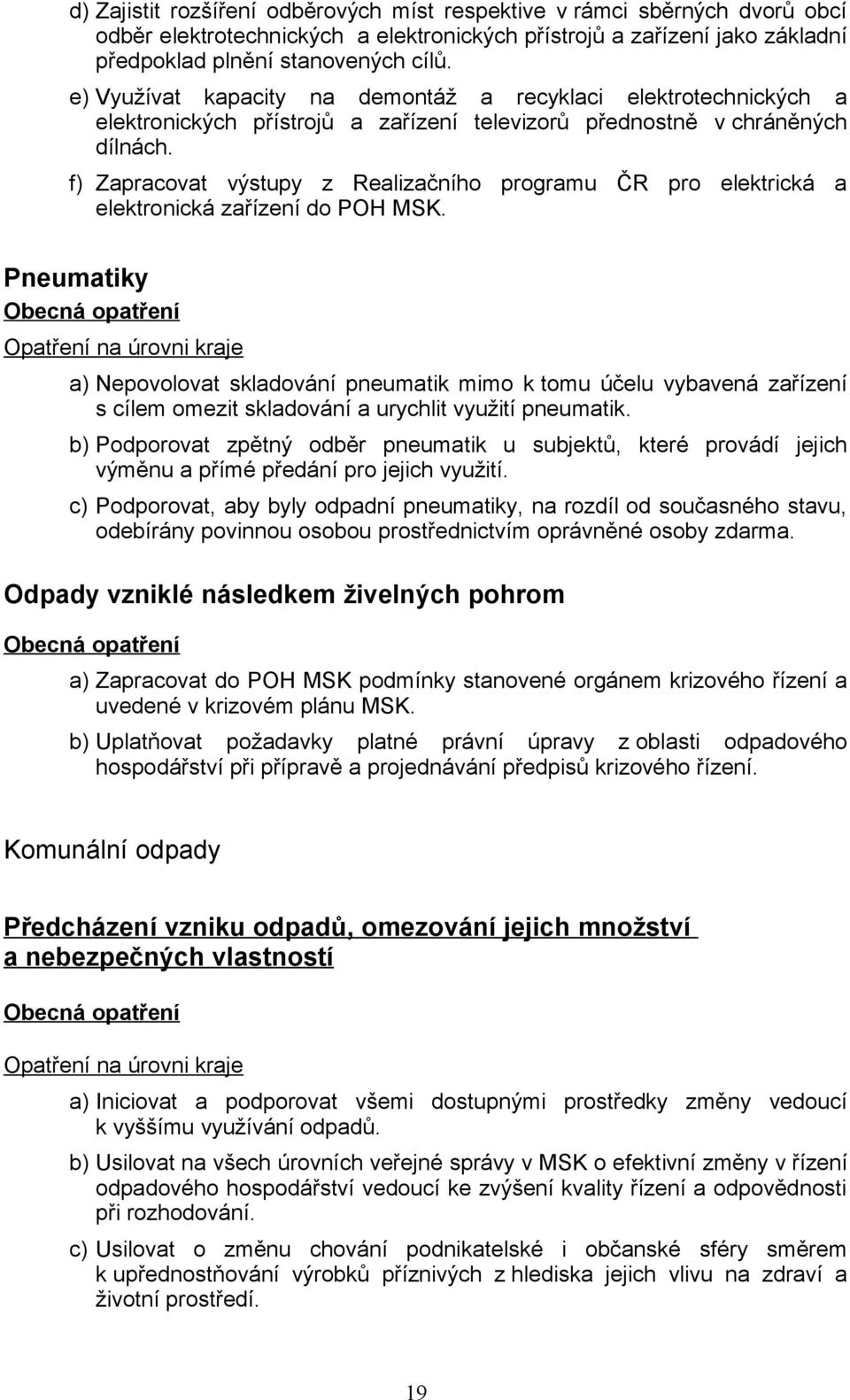 f) Zapracovat výstupy z Realizačního programu ČR pro elektrická a elektronická zařízení do POH MSK.