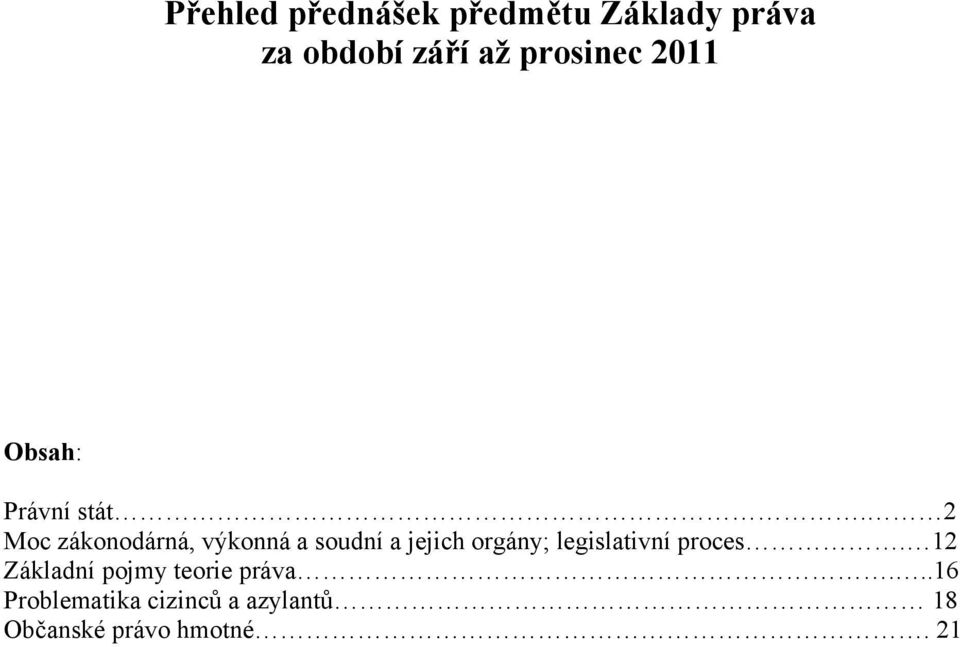 2 Moc zákonodárná, výkonná a soudní a jejich orgány; legislativní