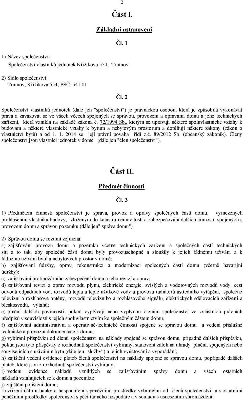 jeho technických zařízení, která vznikla na základě zákona č. 72/1994 Sb.