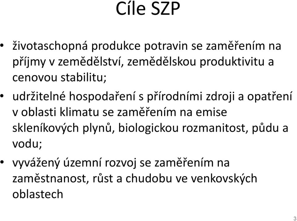 oblasti klimatu se zaměřením na emise skleníkových plynů, biologickou rozmanitost, půdu a