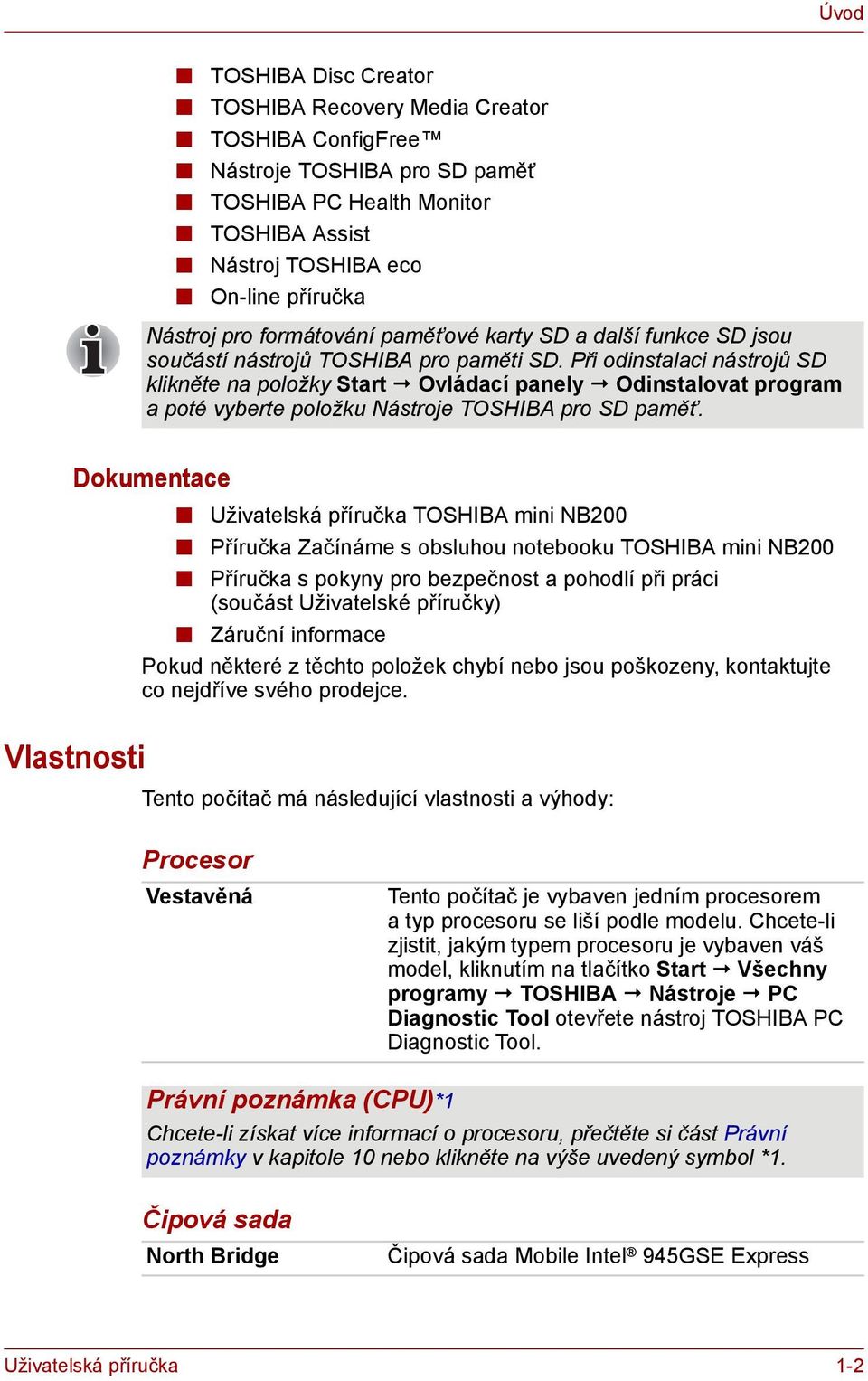 Při odinstalaci nástrojů SD klikněte na položky Start Ovládací panely Odinstalovat program a poté vyberte položku Nástroje TOSHIBA pro SD paměť.