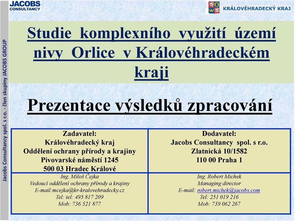 Miloš Čejka Vedoucí oddělení ochrany přírody a krajiny E-mail: mail:mcejka@kr kr-kralovehradecky.czkralovehradecky.