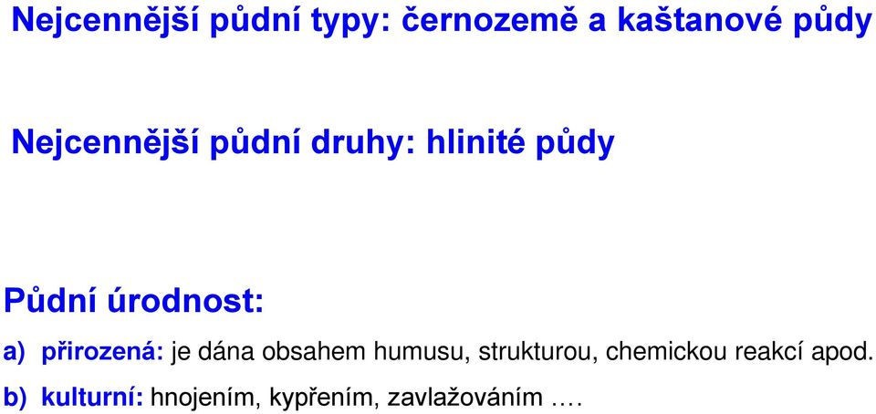 a) přirozená: je dána obsahem humusu, strukturou,