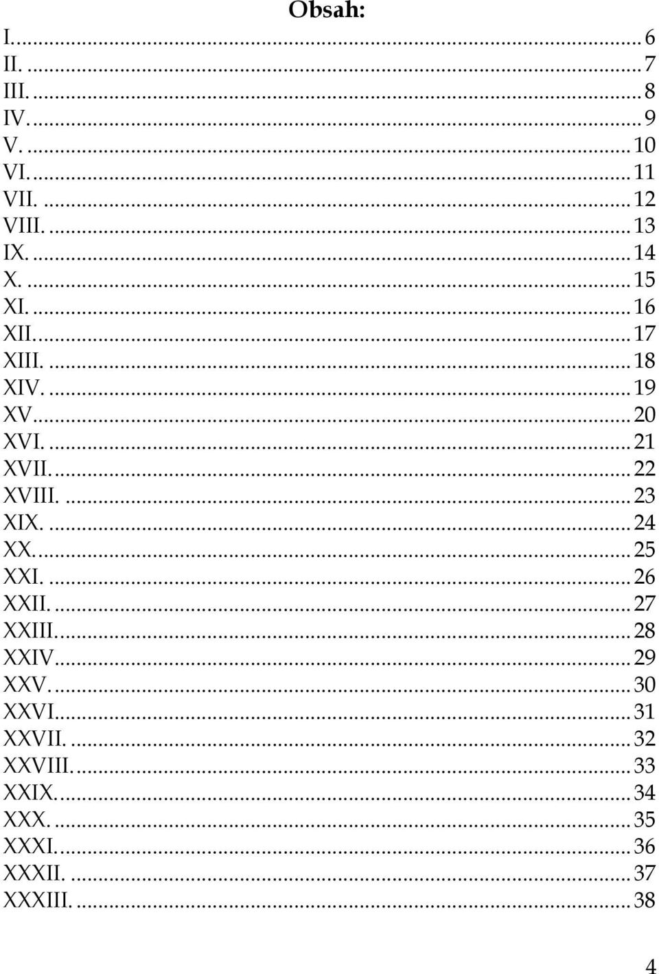... 23 XIX.... 24 XX.... 25 XXI.... 26 XXII.... 27 XXIII.... 28 XXIV... 29 XXV.... 30 XXVI.