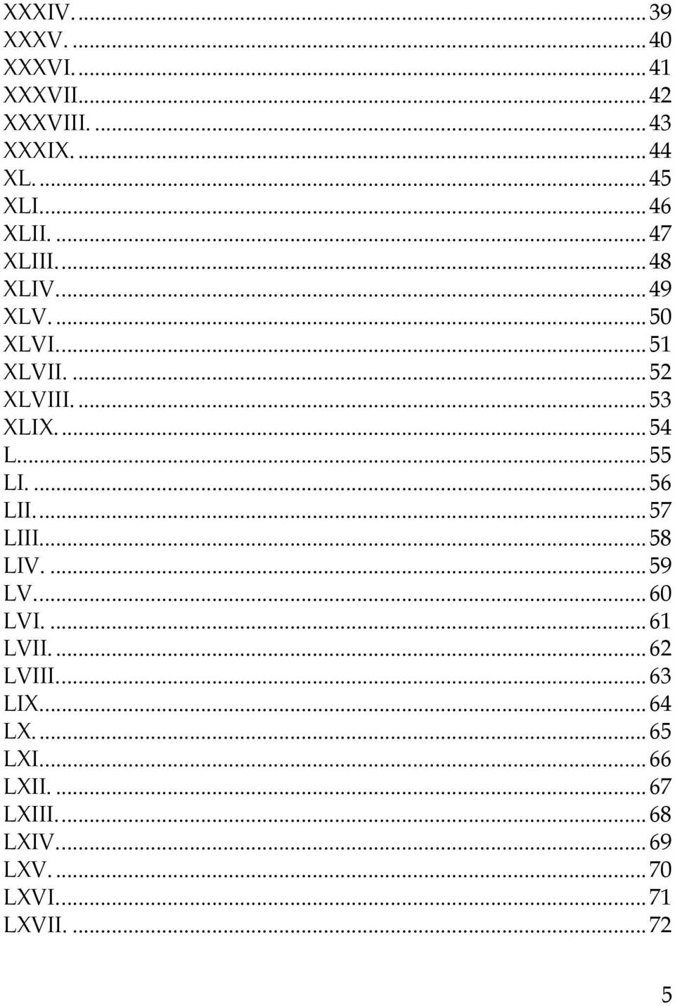 ... 54 L.... 55 LI.... 56 LII.... 57 LIII.... 58 LIV.... 59 LV.... 60 LVI.... 61 LVII.... 62 LVIII.