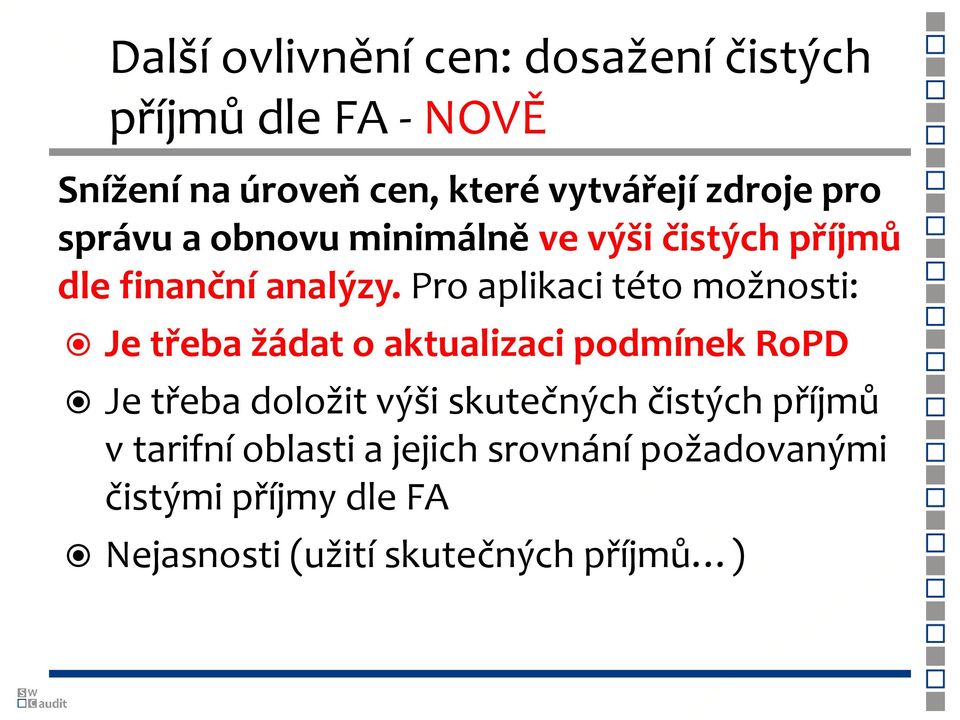 Pro aplikaci této možnosti: Je třeba žádat o aktualizaci podmínek RoPD Je třeba doložit výši