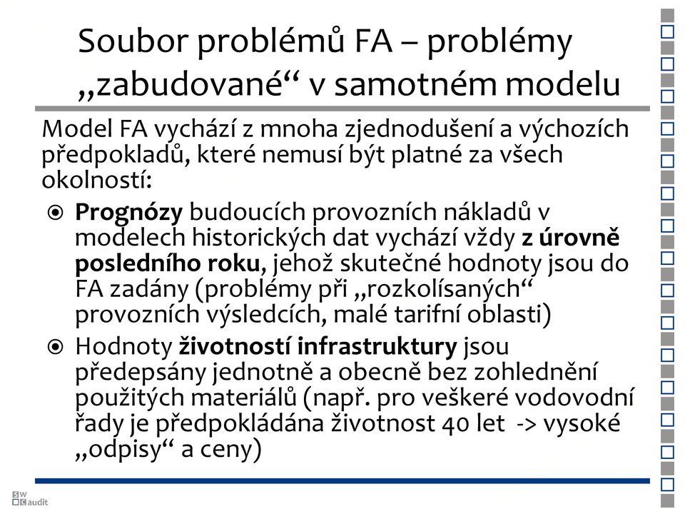 hodnoty jsou do FA zadány (problémy při rozkolísaných provozních výsledcích, malé tarifní oblasti) Hodnoty životností infrastruktury jsou