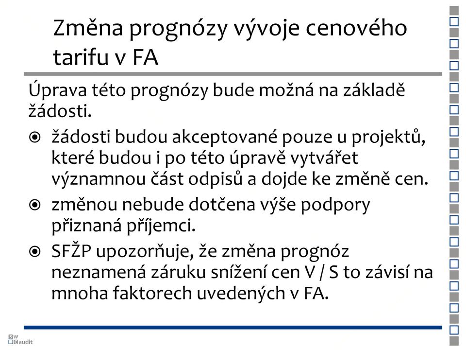 odpisů a dojde ke změně cen. změnou nebude dotčena výše podpory přiznaná příjemci.