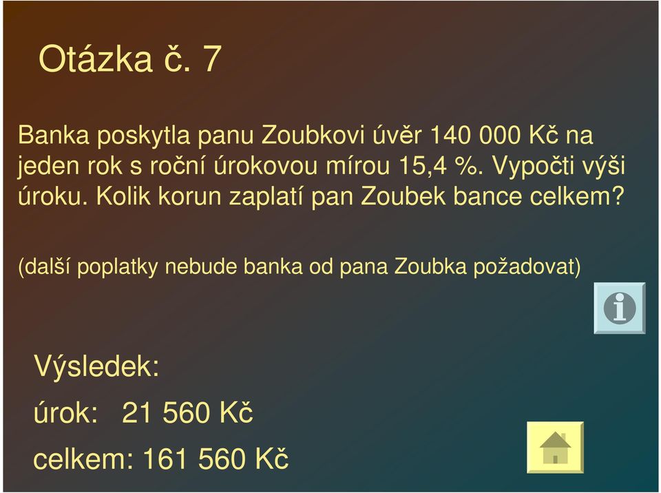 roční úrokovou mírou 15,4 %. Vypočti výši úroku.