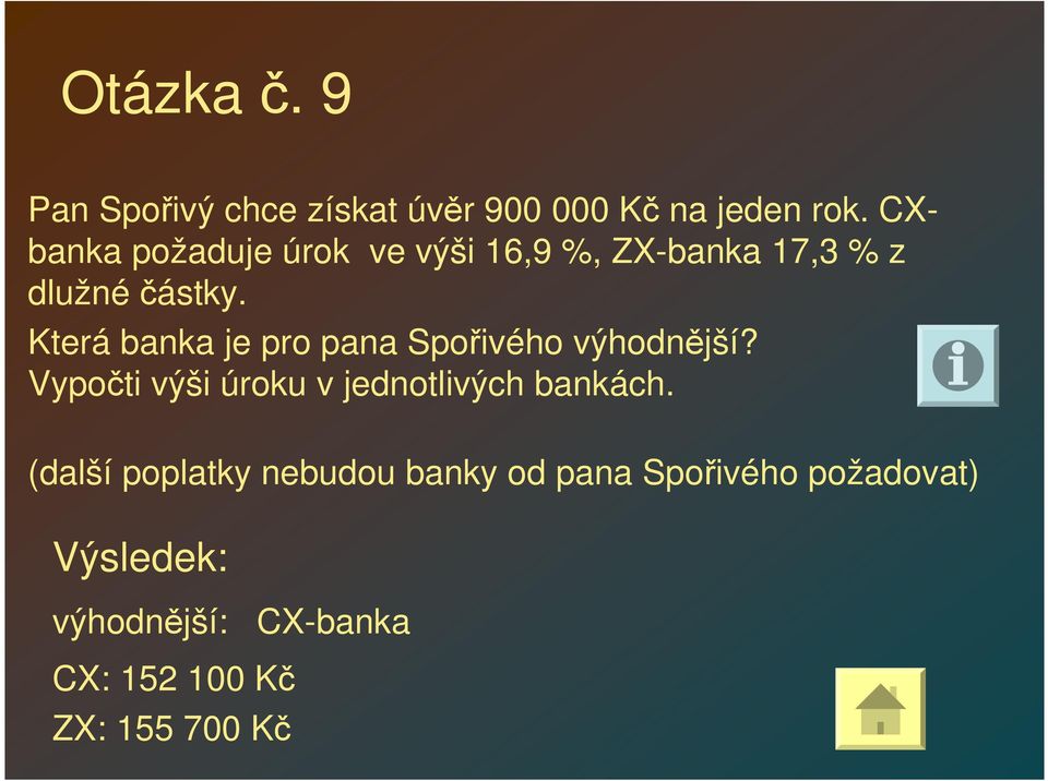 Která banka je pro pana Spořivého výhodnější?