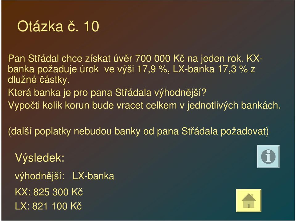 Která banka je pro pana Střádala výhodnější?