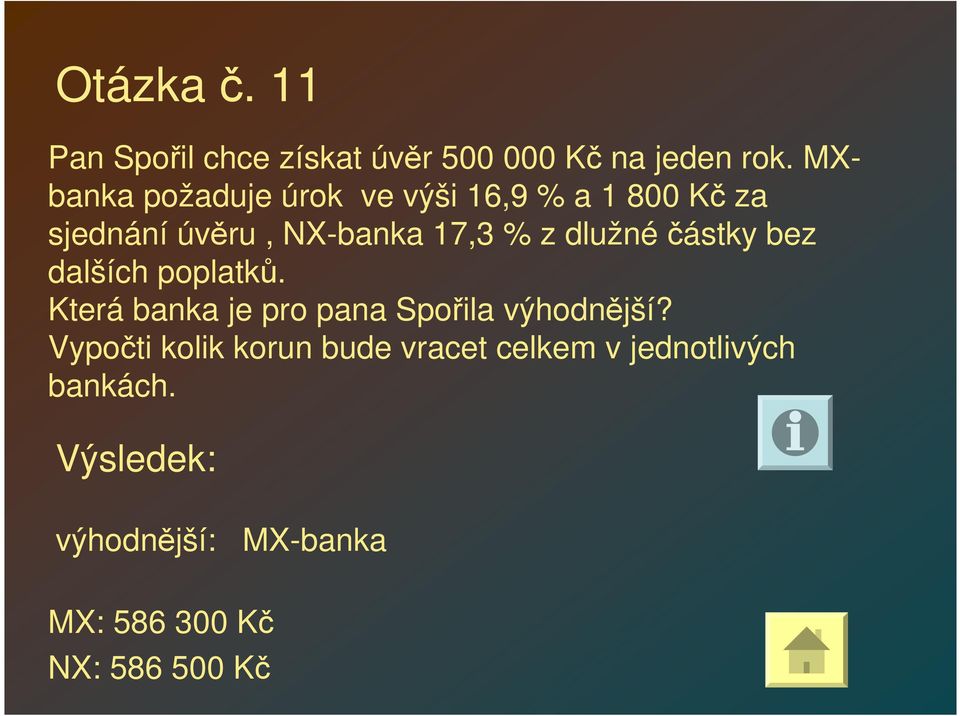 dlužnéčástky bez dalších poplatků. Která banka je pro pana Spořila výhodnější?