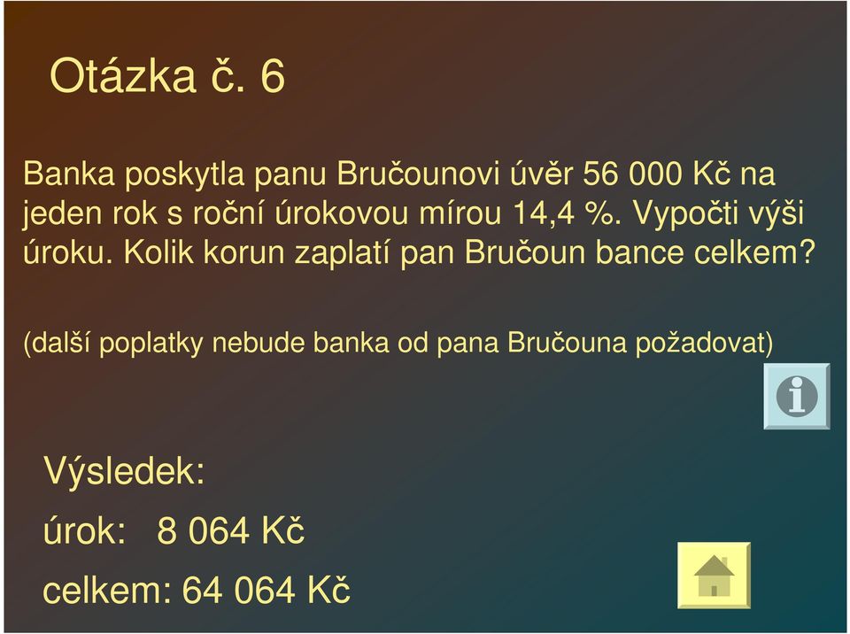 roční úrokovou mírou 14,4 %. Vypočti výši úroku.