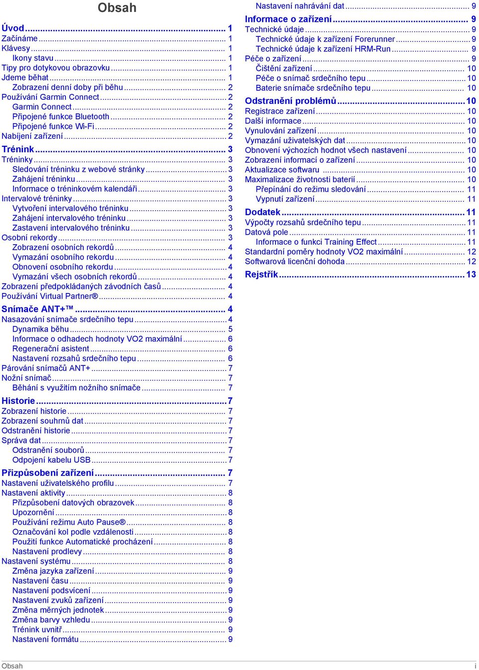 .. 3 Informace o tréninkovém kalendáři... 3 Intervalové tréninky... 3 Vytvoření intervalového tréninku... 3 Zahájení intervalového tréninku... 3 Zastavení intervalového tréninku... 3 Osobní rekordy.