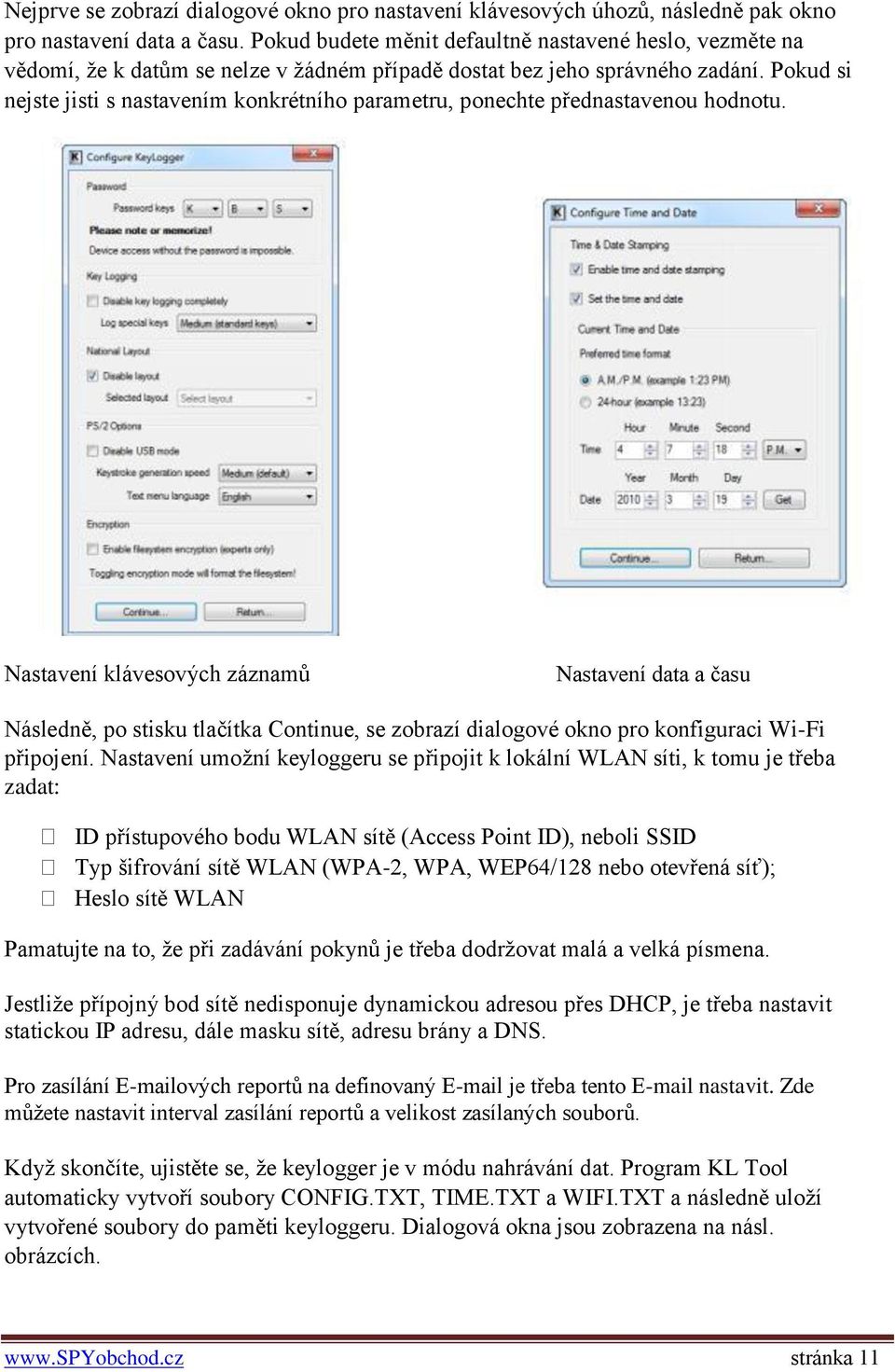 Pokud si nejste jisti s nastavením konkrétního parametru, ponechte přednastavenou hodnotu.