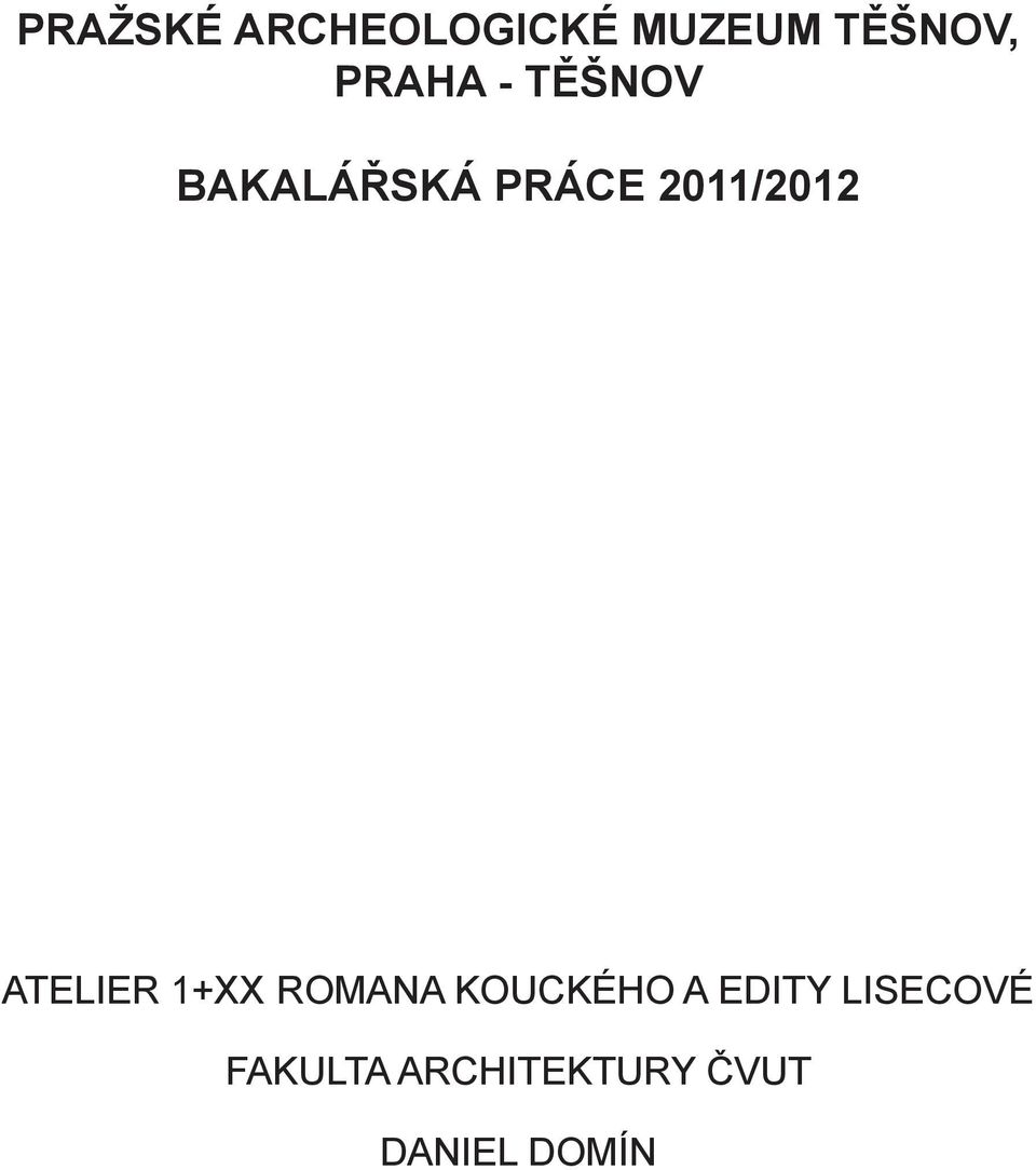 2011/2012 ATELIER 1+XX ROMANA KOUCKÉHO A