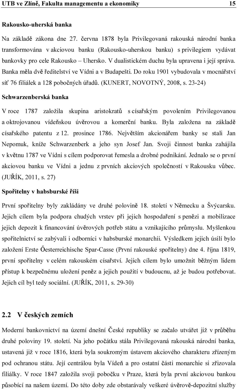 V dualistickém duchu byla upravena i její správa. Banka m la dv editelství ve Vídni a v Budapešti. Do roku 1901 vybudovala v mocná ství sí 76 filiálek a 128 pobo ných ú ad. (KUNERT, NOVOTNÝ, 2008, s.