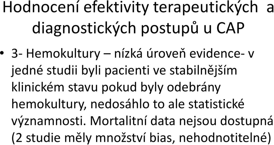 klinickém stavu pokud byly odebrány hemokultury, nedosáhlo to ale statistické