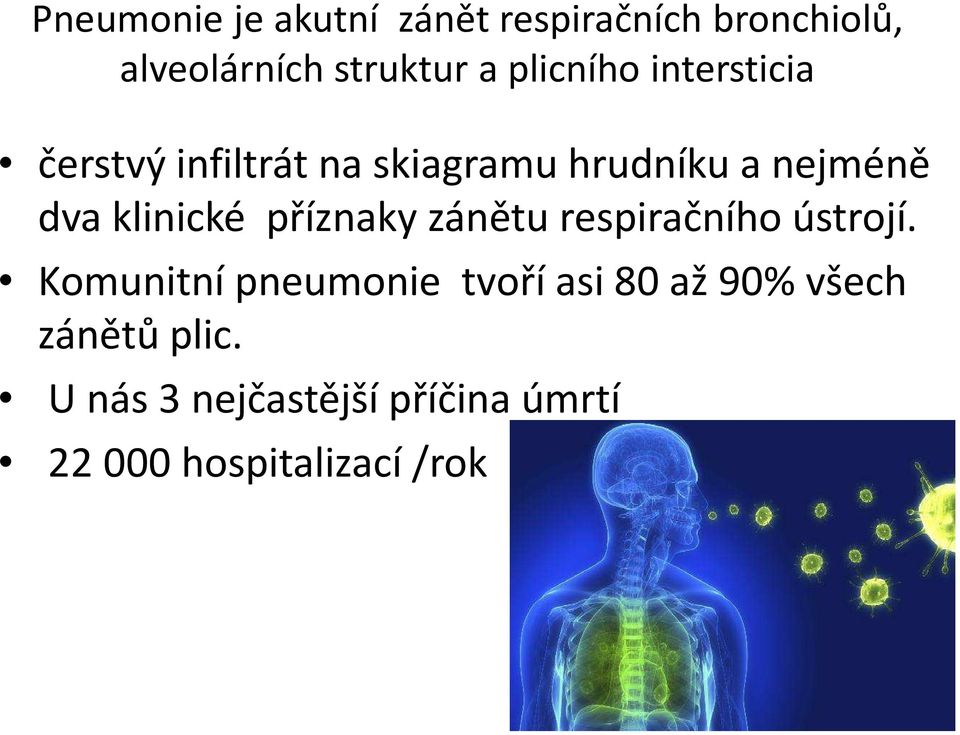 klinické příznaky zánětu respiračního ústrojí.