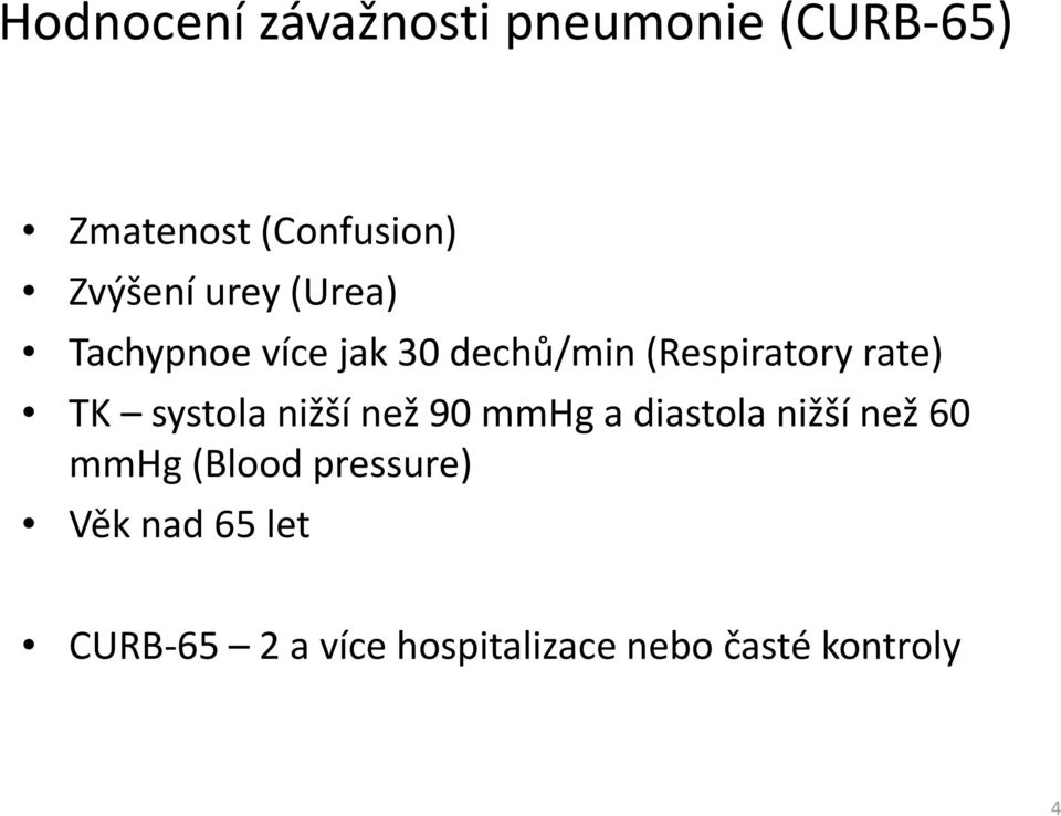 rate) TK systola nižší než 90 mmhg a diastola nižší než 60 mmhg