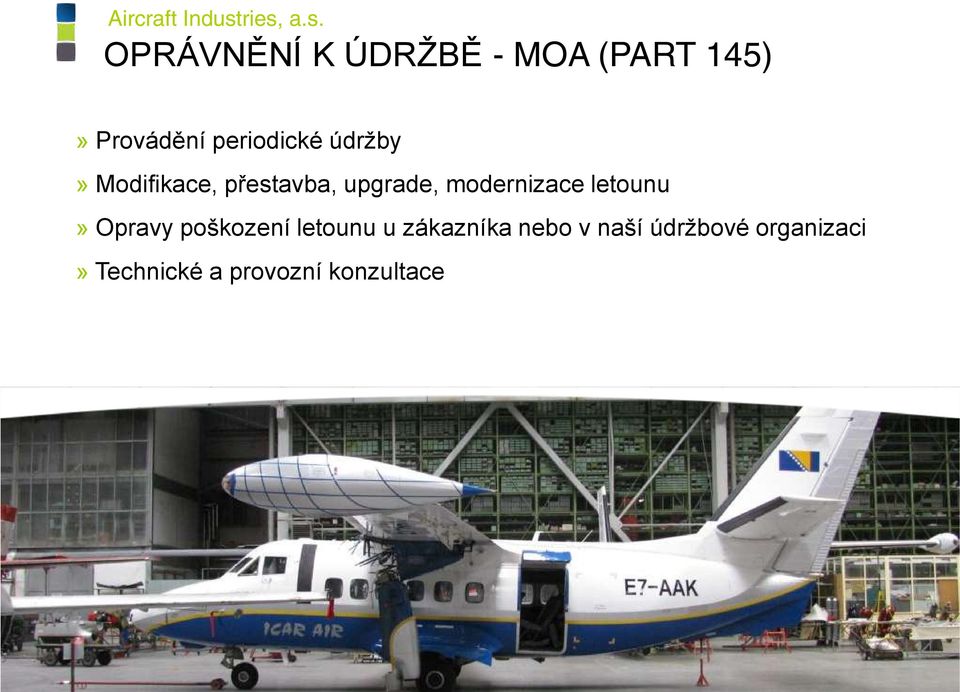 modernizace letounu Opravy poškození letounu u