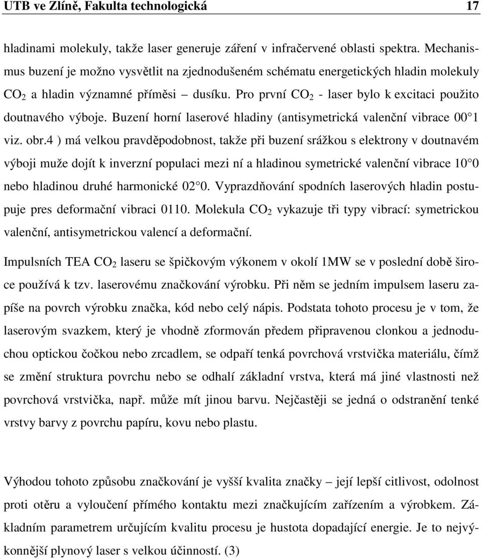 Buzení horní laserové hladiny (antisymetrická valenční vibrace 00 1 viz. obr.