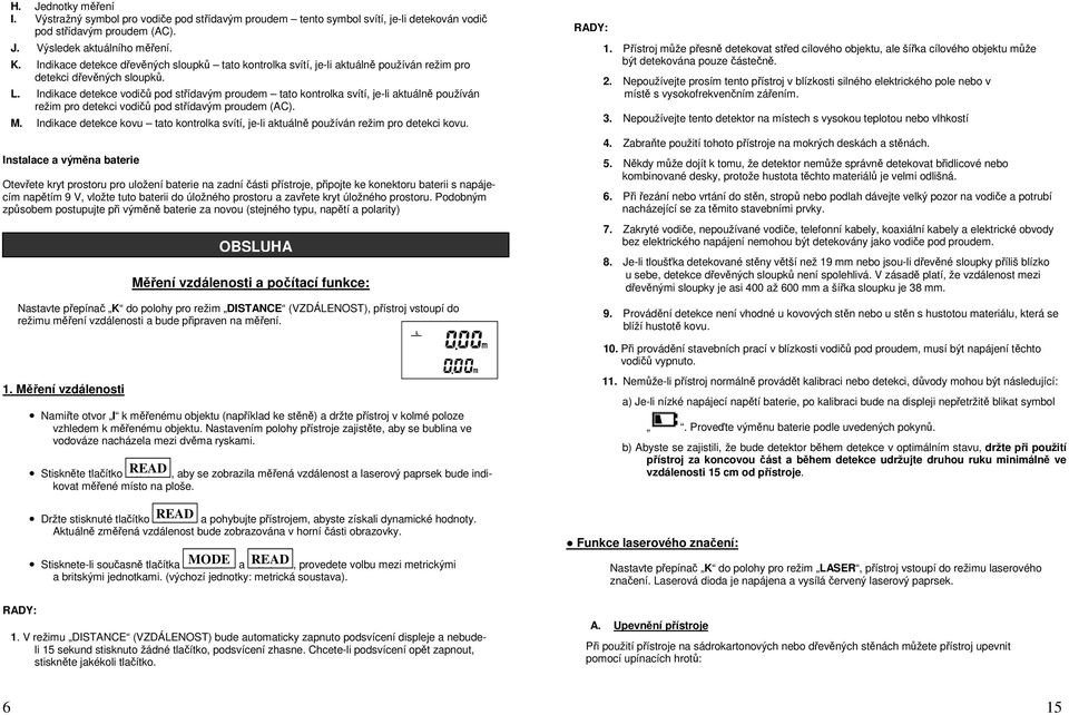 Indikace detekce vodičů pod střídavým proudem tato kontrolka svítí, je-li aktuálně používán režim pro detekci vodičů pod střídavým proudem (AC). M.