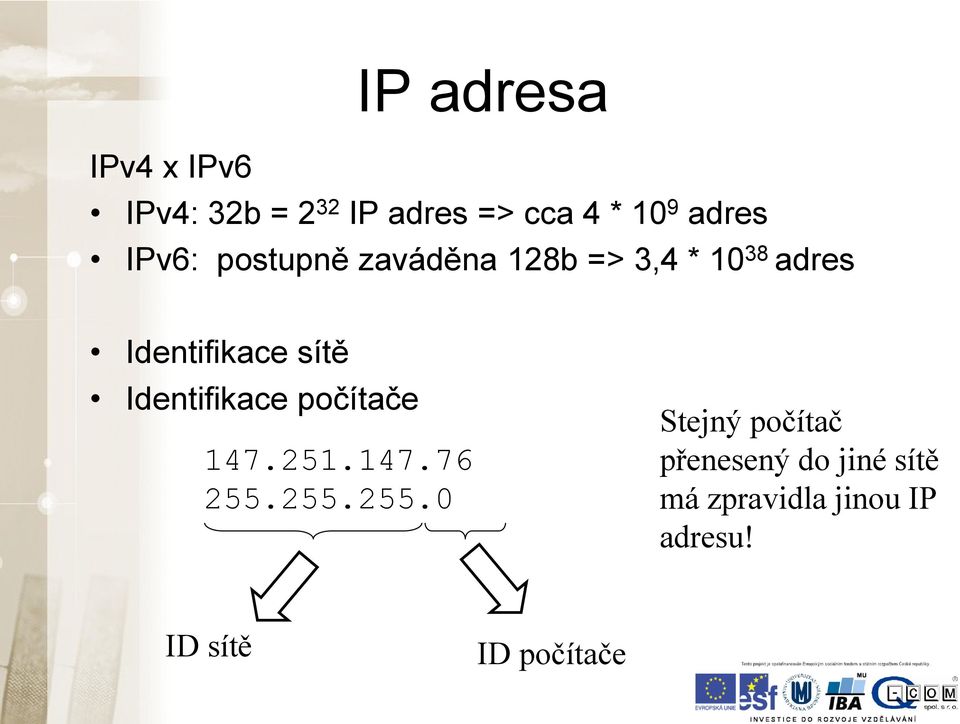 sítě Identifikace počítače 147.251.147.76 255.