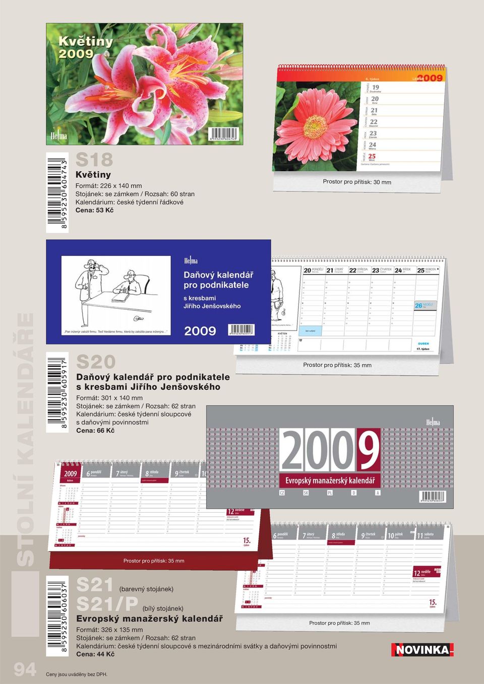 stojánek) S21/P (bílý stojánek) Evropský manažerský kalendář Formát: 326 x 135 mm Kalendárium: české