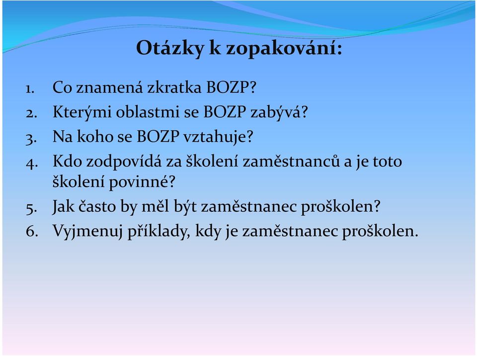 Kdo zodpovídá za školení zaměstnanců a je toto školení povinné? 5.