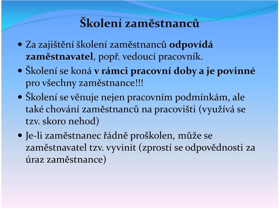 !! Školení se věnuje nejen pracovním podmínkám, ale také chování zaměstnanců na pracovišti (využívá se