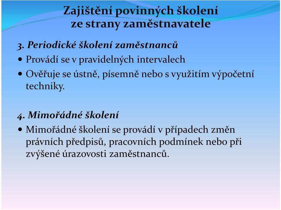 ústně, písemně nebo s využitím výpočetní techniky. 4.